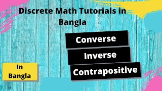 Discrete Math Bangla Tutorials 06  Converse Contrapositive Inverse  DISCRETE MATHEMATICS [upl. by Errised]