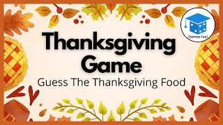 Thanksgiving Game  Guess The Thanksgiving Food [upl. by Treboh]