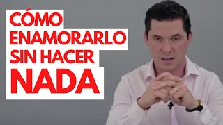 6 FORMAS DE ENAMORAR A UN HOMBRE SIN HACER NADA  ¡NADA JORGE LOZANO H [upl. by Alien]