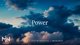 Power  Soaking Worship Music Into Heavenly Sounds  Instrumental Soaking Worship [upl. by Ydarb]