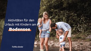 Aktivitäten für Kinder am Bodensee  Familienurlaub mit FeWodirekt [upl. by Stearn967]