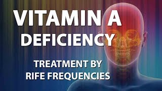 Vitamin A Deficiency  RIFE Frequencies Treatment  Energy amp Quantum Medicine with Bioresonance [upl. by Sitnalta]