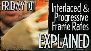 Interlaced and Progressive Frame Rates Explained  FRIDAY 101 [upl. by Relyat]