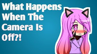 What Happens When The Camera Is Off  Gacha Studios [upl. by Annawek]