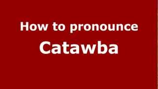 How to Pronounce Catawba  PronounceNamescom [upl. by Alegnasor]