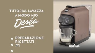 Lavazza A Modo Mio Deséa  Tutorial preparazione ricettati 1  Lavazza IT [upl. by Ahseia]