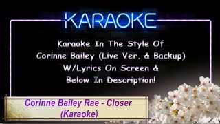 Corinne Bailey Rae  Closer Live VerKaraoke [upl. by Anitnegra]