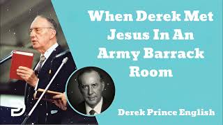 When Derek Met Jesus In An Army Barrack Room  Derek Prince English [upl. by Ardnasak369]