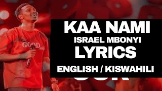 Israel Mbonyi  Kaa Nami Official LYRICS ENGLISH VERSION  KISWAHIILI Worship Song [upl. by Zorana]