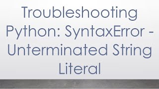 Troubleshooting Python SyntaxError  Unterminated String Literal [upl. by Bernstein]