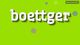 BOETTGER  HOW TO PRONOUNCE IT [upl. by Ellirehs]