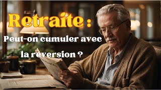 Retraite  Peuton cumuler avec la réversion [upl. by Oiciruam]