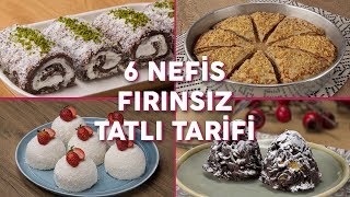 Fırın Olmadan Yapabileceğiniz 6 Nefis Tatlı Tarifi Seç Beğen  Tatlı Tarifleri [upl. by Aloisius453]