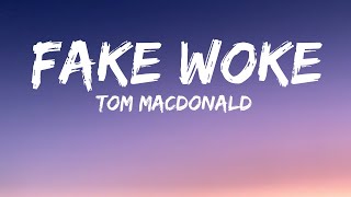 Fake Woke  Tom MacDonald Lyrics [upl. by Rodman522]