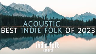 Best Acoustic Indie Folk of 2023 [upl. by Thielen128]