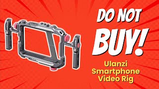 DONT BUY Ulanzi Smartphone Video Rig WITHOUT WATCHING THIS 🚫📱 9 Reasons [upl. by Studner]