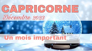 CAPRICORNE  Décembre 2023  quot Un mois important  quot [upl. by Nnyleahs]