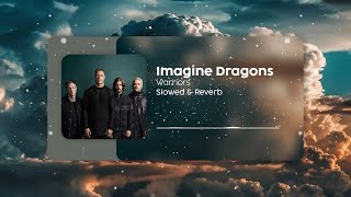 Imagine Dragons  Warriors Slowed amp Reverb  Epic Chill Vibes [upl. by Akela]