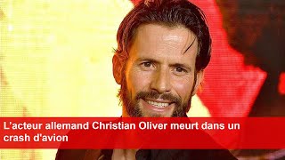 L’acteur allemand Christian Oliver meurt dans un crash davion [upl. by Odiug]