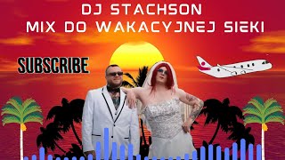 █▬█ █ ▀█▀ MIX DO WAKACYJNEJ SIEKI DJ STACHSON [upl. by Mame482]