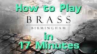 How to Play Brass Birmingham in 17 Minutes [upl. by Leunammi290]