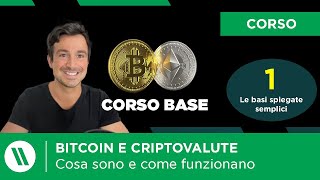 BITCOIN e CRIPTOVALUTE Cosa sono e come funzionano  Spiegato SEMPLICE  Corso BASE di Crypto Ep1 [upl. by Irrabaj]