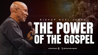 BISHOP NOEL JONES  THE POWER OF THE GOSPEL 06302024 [upl. by Morie587]