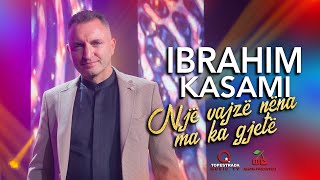 Ibrahim Kasami  Nje vajze nana ma ka gjete [upl. by Bertrand]