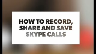 How to record share and save Skype calls [upl. by Alejoa880]