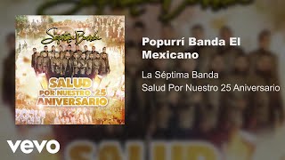 La Séptima Banda  Popurrí Banda El Mexicano Audio [upl. by Virgy]