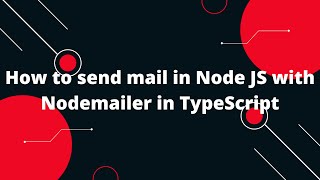 TypeScript with Nodejs 21 How to send mail in Node JS with Nodemailer in TypeScript [upl. by Alegnat]