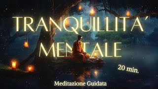 Tranquillità Mentale  Meditazione Guidata [upl. by Bellaude]