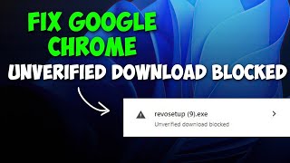 How to Fix Google Chrome Unverified Download Blocked [upl. by Airetas]