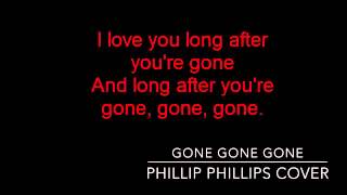 gone gone gone  phillip phillips cover female lyrics [upl. by Orlando]