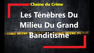 Les Ténèbres Du Milieu Du Grand Banditisme [upl. by Laraine]