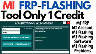 MI FRP TOOL amp FLASH  Only 1 Credit  MrAuthTool For MI Ac And Flashing [upl. by Marquita]