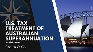 US Tax Treatment of Australian Superannuation  Detailed Version [upl. by Nirac]