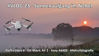 VLOG 023  Sonnenaufgang im Nebel  Makrofotografie  Drohnenflug im Nebel  Sunrise in the fog [upl. by Valaria849]