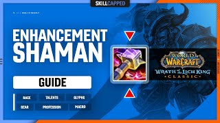 ENHANCEMENT SHAMAN WOTLK GUIDE  Best Race Talents Glyphs Gear Professions amp Macros [upl. by Air901]