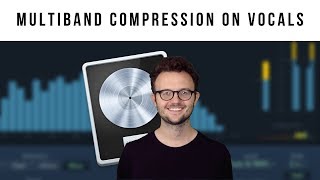 Mixing Vocals with Multiband Compression  Logic Pro X Multipressor Tutorial [upl. by Yelik]