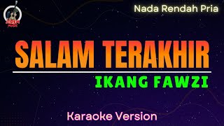 Salam Terakhir  Ikang Fawzi quotNada Rendah Priaquot Karaoke Version [upl. by Aihgn482]