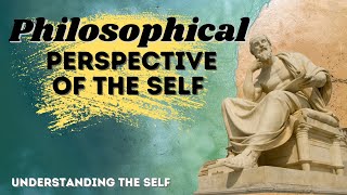 LESSON 1 PHILOSOPHICAL PERSPECTIVE OF THE SELF  Understanding the Self  Marvin Cabañero [upl. by Htebarual388]