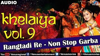 Khelaiya  Vol9  Rangtadi Re  Non Stop Garba  Gujarati Garba Songs [upl. by Yunick]