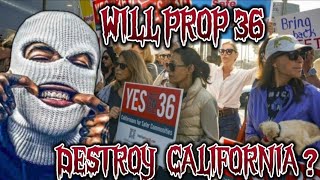 PROP 36A PURGE OR A BLESSING WILL IT DESTROY CALIFORNIAMY MOST REAL VIDEO EVER prop36 [upl. by Kaliski]