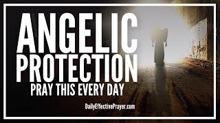 Prayer For Angelic Protection  Powerful Prayer To Angels For Protection [upl. by Gracye]