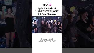 Lyric Analysis ofHOME SWEET HOME GD Real Meaning 3 [upl. by Yrrot904]