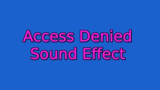 Access Denied Sound Effect [upl. by Fugere]