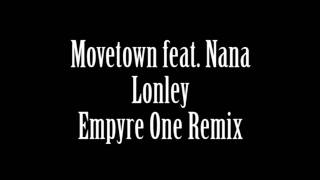 Movetown feat Nana  Lonely Empyre One Remix [upl. by Carpio]