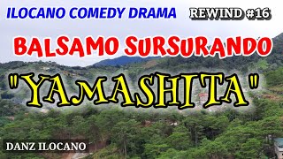 BALSAMO SURSURANDO  YAMASHITA  ILOCANO COMEDY DRAMA  REWIND [upl. by Kiki]