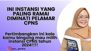 10 INSTANSI PALING DIMINATI PELAMAR CPNS  TIPS LULUS CPNS TAHN 2024 [upl. by Llerdna]